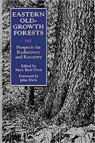 Eastern Old Growth Forests: Prospects For Rediscovery And Recovery