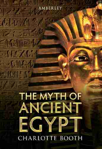 The Myth Of Ancient Egypt