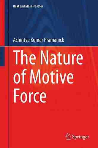 The Nature of Motive Force (Heat and Mass Transfer)