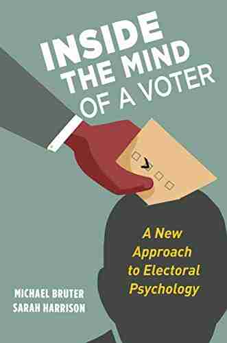 Inside The Mind Of A Voter: A New Approach To Electoral Psychology