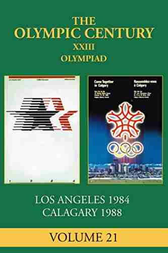 XXIII Olympiad: Los Angeles 1984 Calgary 1988 (The Olympic Century 21)