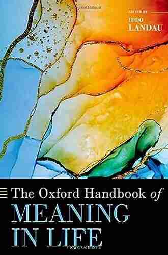 The Oxford Handbook Of Meaning In Life (Oxford Handbooks)