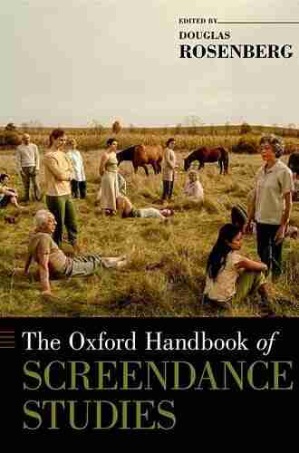 The Oxford Handbook Of Screendance Studies (Oxford Handbooks)