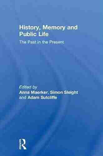 History Memory And Public Life: The Past In The Present