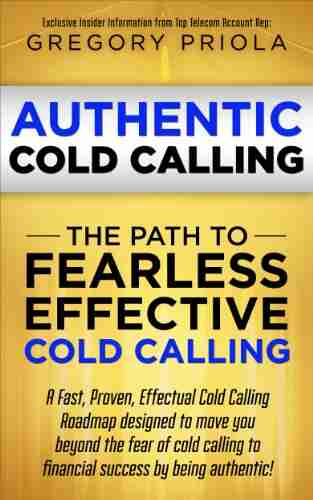 AUTHENTIC COLD CALLING: The Path to Fearless Effective Cold Calling