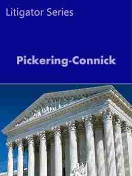 The Pickering Connick Test: Selected Decisions (Litigator Series)