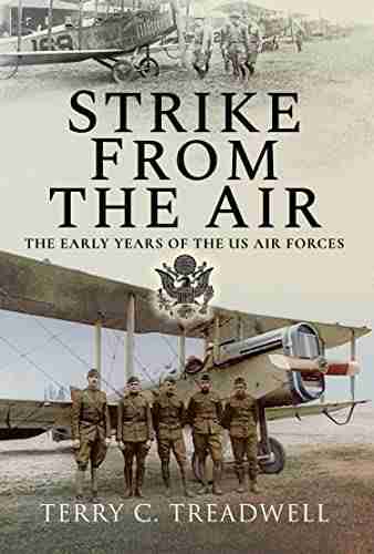 Strike from the Air: The Early Years of the US Air Forces