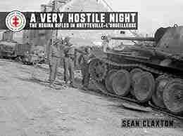 A Very Hostile Night: The Regina Rifles in Bretteville l Orgueilleuse 8/9 June 1944