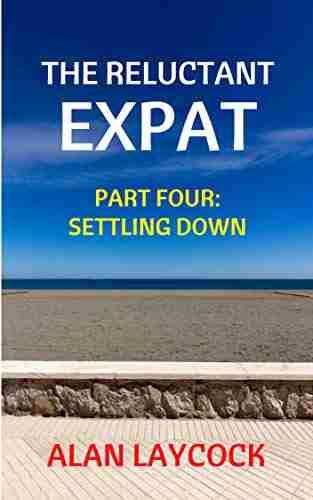 The Reluctant Expat: Part Four Settling Down