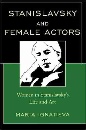 Stanislavsky and Female Actors: Women in Stanislavsky s Life and Art