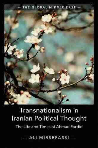 Transnationalism in Iranian Political Thought: The Life and Times of Ahmad Fardid (The Global Middle East 1)