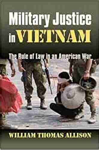 Military Justice in Vietnam: The Rule of Law in an American War (Modern War Studies (Hardcover))