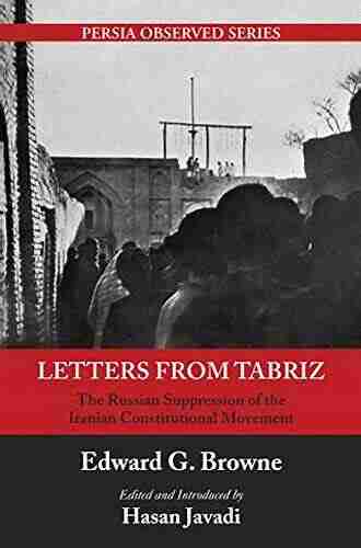 Letters from Tabriz: The Russian Suppression of the Iranian Constitutional Movement (Persia Observed 4)