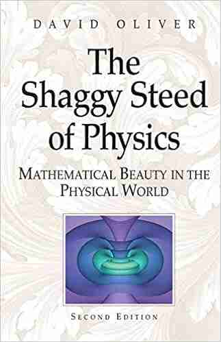 The Shaggy Steed Of Physics: Mathematical Beauty In The Physical World