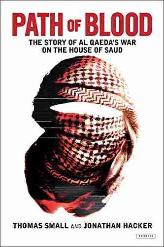 Path Of Blood: The Story Of Al Qaeda S War On The House Of Saud