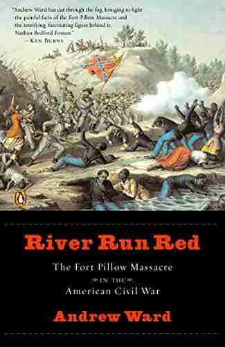 River Run Red: The Fort Pillow Massacre In The American Civil War