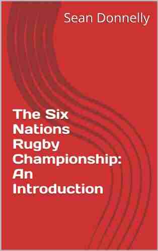 The Six Nations Rugby Championship: An Introduction