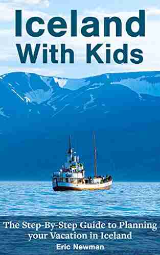 Iceland With Kids: The Step By Step Guide to Planning Your Vacation in Iceland