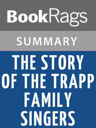 Summary Study Guide The Story Of The Trapp Family Singers By Maria Von Trapp