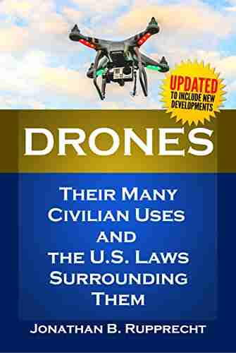 Drones: Their Many Civilian Uses and the U S Laws Surrounding Them