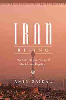 Iran Rising: The Survival And Future Of The Islamic Republic