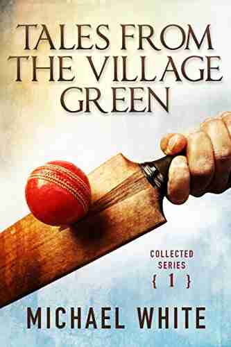 Tales from the Village Green Collected (Volume 1)