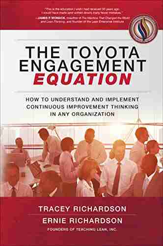 The Toyota Engagement Equation: How To Understand And Implement Continuous Improvement Thinking In Any Organization