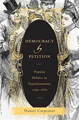 Democracy By Petition: Popular Politics In Transformation 1790 1870