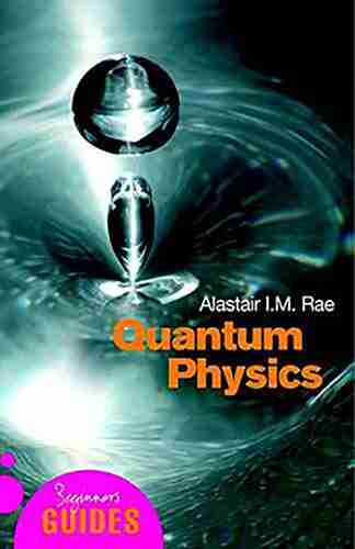 Quantum Physics: A Beginner S Guide (Beginner S Guides)