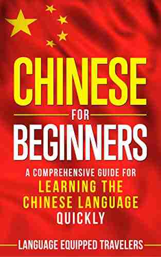 Chinese For Beginners: A Comprehensive Guide For Learning The Chinese Language Quickly