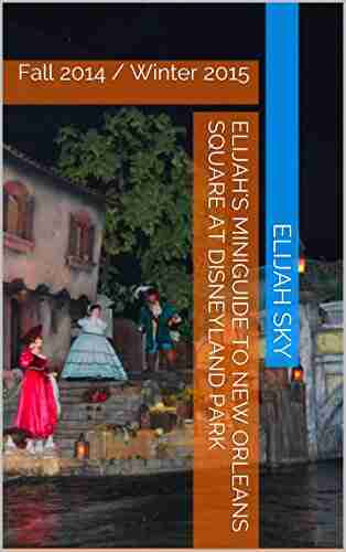 Elijah S MiniGuide To New Orleans Square At Disneyland Park: Fall 2014 / Winter 2015 (Elijah S MiniGuides To Disneyland Park 1)