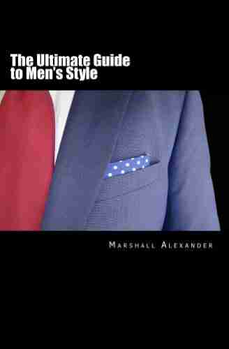 The Ultimate Guide To Men S Style