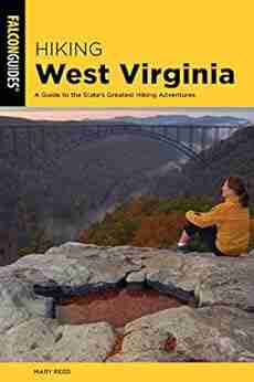 Hiking West Virginia: A Guide To The State S Greatest Hiking Adventures (State Hiking Guides Series)