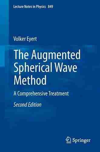 The Augmented Spherical Wave Method: A Comprehensive Treatment (Lecture Notes In Physics 849)