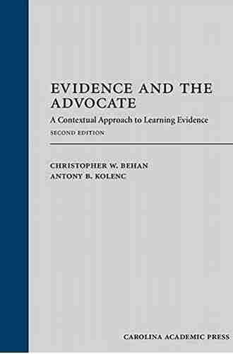 Evidence And The Advocate: A Contextual Approach To Learning Evidence Second Edition