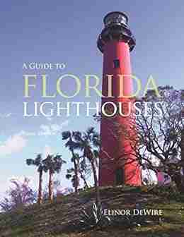 Guide to Florida Lighthouses Elinor DeWire