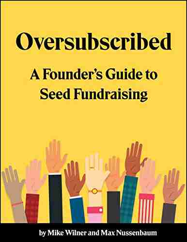 Oversubscribed: A Founder s Guide to Seed Fundraising