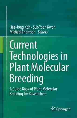 Current Technologies In Plant Molecular Breeding: A Guide Of Plant Molecular Breeding For Researchers