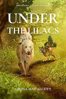 UNDER THE LILACS: With Original Illustrations Annotated Classic Edition