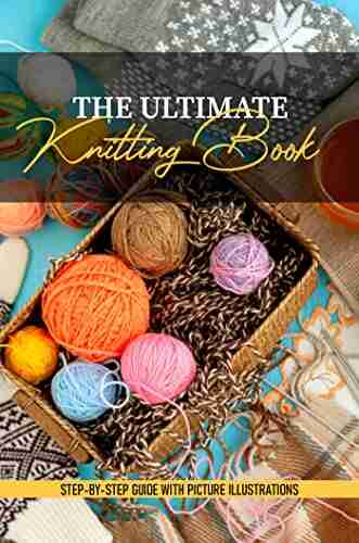 The Ultimate Knitting Step by step Guide With Picture Illustrations