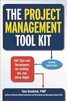 The Project Management Tool Kit: 100 Tips And Techniques For Getting The Job Done Right