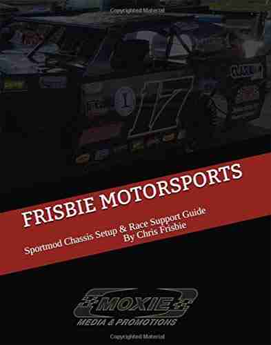 FRISBIE MOTORSPORTS: SPORTMOD CHASSIS SETUP RACE SUPPORT GUIDE (Dirt Track 1)