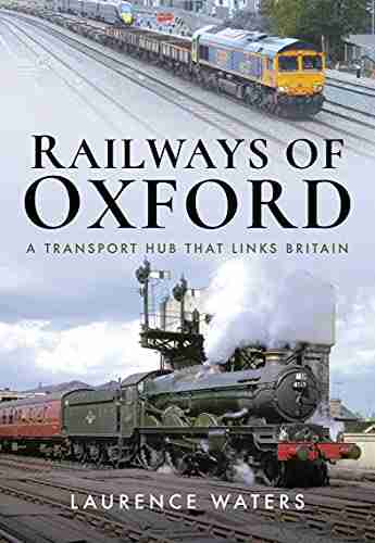 Railways of Oxford: A Transport Hub that Links Britain