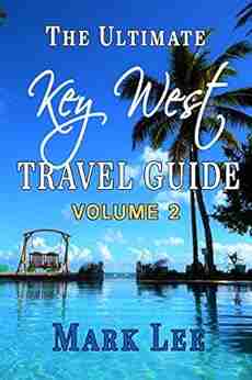 The Ultimate Travel Guide To Key West