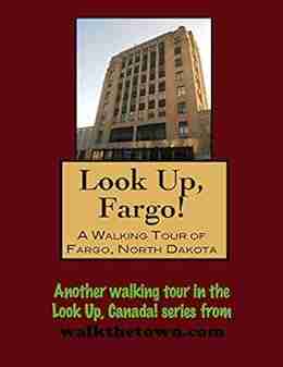 A Walking Tour Of Fargo North Dakota (Look Up America Series)