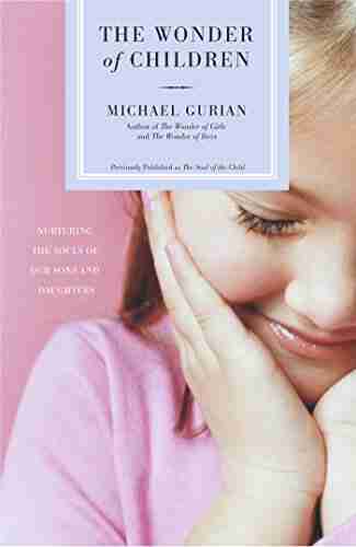 The Wonder Of Children: Nurturing The Souls Of Our Sons And Daughters