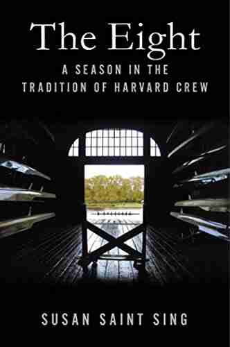 The Eight: A Season In The Tradition Of Harvard Crew