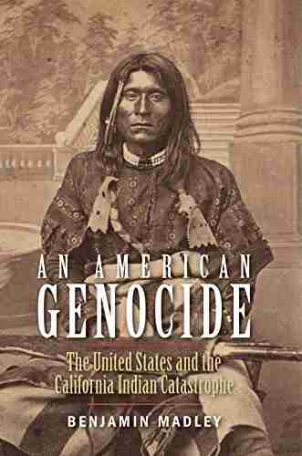 An American Genocide: The United States And The California Indian Catastrophe 1846 1873 (The Lamar In Western History)