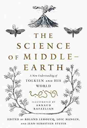 The Science Of Middle Earth: A New Understanding Of Tolkien And His World