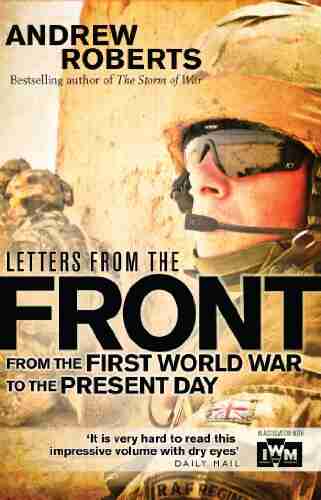 Letters From The Front: From The First World War To The Present Day